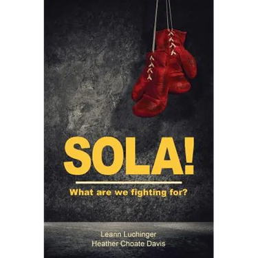 Sola!: What are we fighting for?