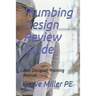 Plumbing Design Review Guide: And Designer Training Manual