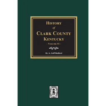 History of Clark County, Kentucky. (Volume #1): Land of Our Fathers