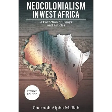 Neocolonialism in West Africa: A Collection of Essays and Articles