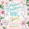 The Mothers and Daughters of the Bible Speak Coloring Book: Color and Contemplate