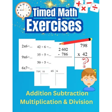 Timed math exercises Addition Subtraction Multiplication and Division: Reinforce Mental Arithmetic Skills and Solve Vertical Arithmetic Problems