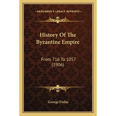 History Of The Byzantine Empire: From 716 To 1057 (1906)