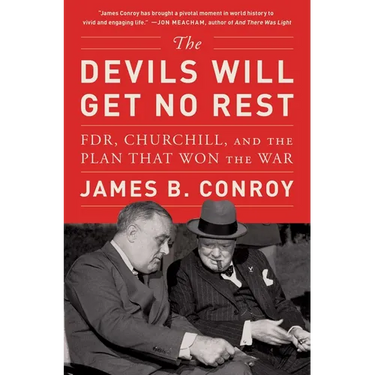 The Devils Will Get No Rest: Fdr, Churchill, and the Plan That Won the War