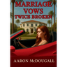 Marriage Vows Twice Broken