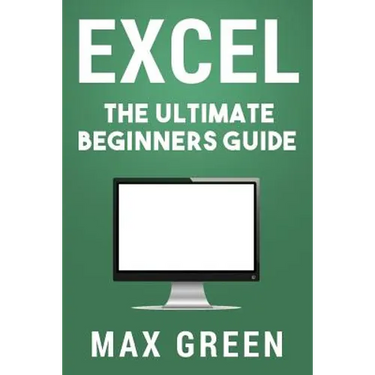Excel: The Ultimate Beginners Guide