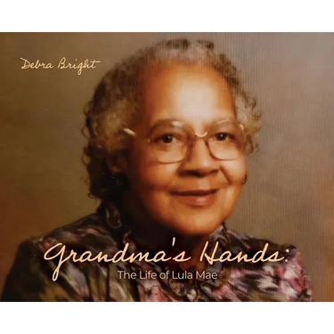 Grandma's Hands: The Life of Lula Mae