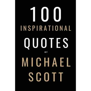 100 Inspirational Quotes By Michael Scott: A Boost Of Inspiration From The World's Most Famous Boss