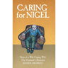 Caring for Nigel: Diary of a Wife Coping With Her Husband's Dementia