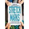 Stretch Marks: A Self-Development Tool for Mothers Who Are Being Stretched in Every Direction