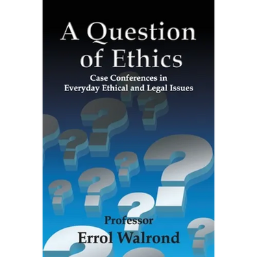 A Question of Ethics: Case Conferences in Everyday Ethical and Legal Issues