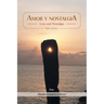 Amor y nostalgia: Love and Nostalgia Free Verses