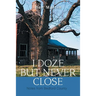 I Doze but Never Close: Notes from Bedford County