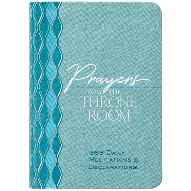 Prayers from the Throne Room: 365 Daily Meditations & Declarations