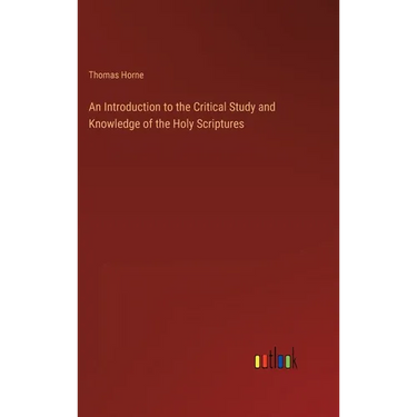 An Introduction to the Critical Study and Knowledge of the Holy Scriptures