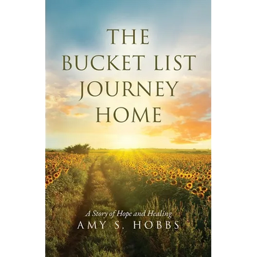 The Bucket List Journey Home: A Story of Hope and Healing