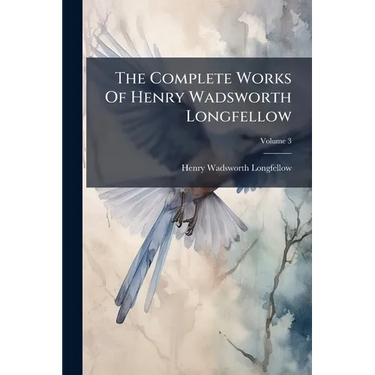 The Complete Works Of Henry Wadsworth Longfellow