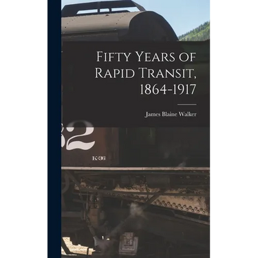 Fifty Years of Rapid Transit, 1864-1917
