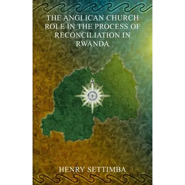 The Anglican Church Role in the Process of Reconciliation in Rwanda