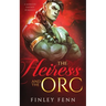 The Heiress and the Orc: A Monster Fantasy Romance