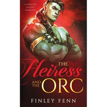The Heiress and the Orc: A Monster Fantasy Romance