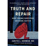 Truth and Repair: How Trauma Survivors Envision Justice
