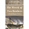 The Wreck of Two Brothers: A Jewish Regency Mystery