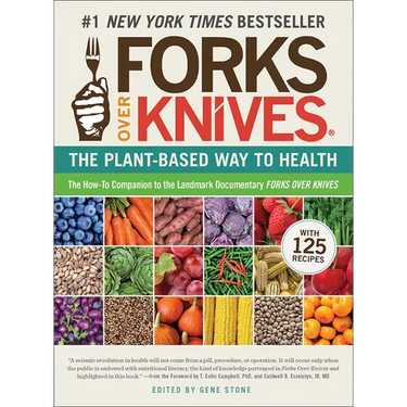 Forks Over Knives: The Plant-Based Way to Health