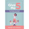 Give Me 5: Five Minutes with the King Can Change Everything!