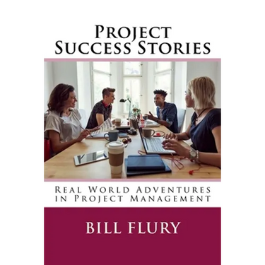 Project Success Stories: Real World Adventures in Project Management