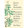 Know Your Remedies: Pharmacy and Culture in Early Modern China