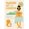 Naked at Lunch: A Reluctant Nudist's Adventures in the Clothing-Optional World