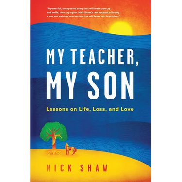 My Teacher, My Son: Lessons on Life, Loss, and Love