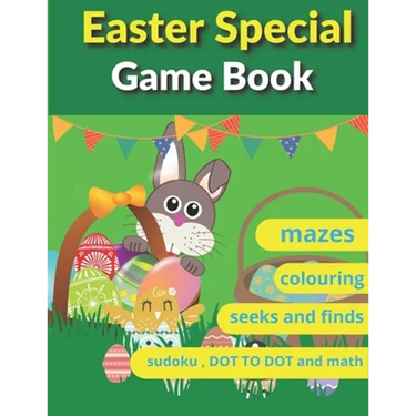 Easter Special Game Book: Easter book with coloring, mazes, sudoku, DOT TO DOT, math, and drawing for children - Easter gift for children