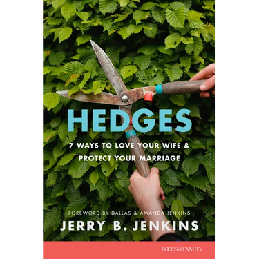 Hedges: 7 Ways to Love Your Wife and Protect Your Marriage