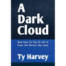 A Dark Cloud: And How To Try To Lift It From the Person You Love