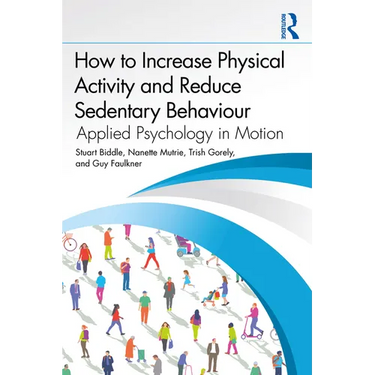 How to Increase Physical Activity and Reduce Sedentary Behaviour: Applied Psychology in Motion