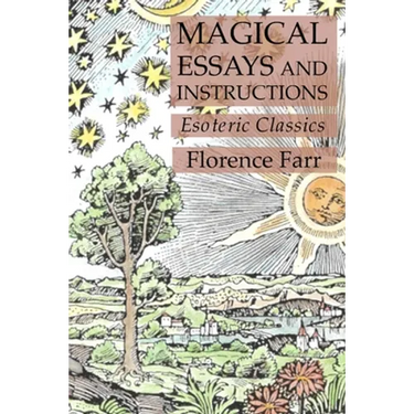 Magical Essays and Instructions: Esoteric Classics