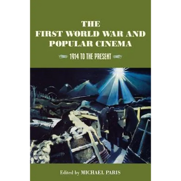 The First World War and Popular Cinema: 1914 to the Present
