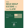 The Self-Help Guide to the Law: Know Your Constitutional Rights