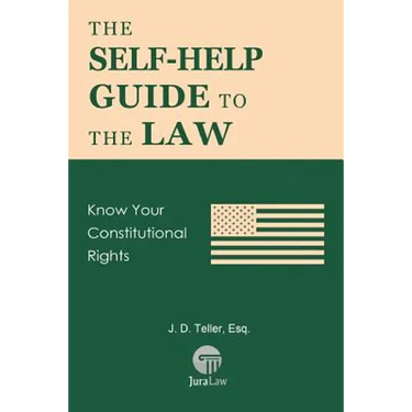 The Self-Help Guide to the Law: Know Your Constitutional Rights
