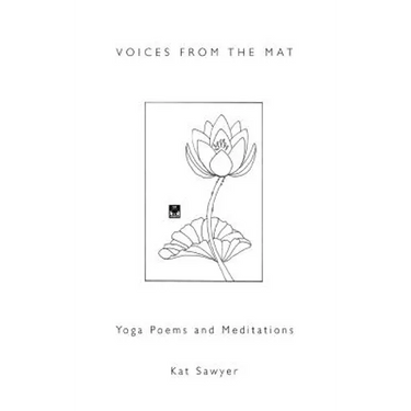 Voices from the Mat: Yoga Poems and Meditations