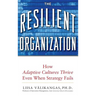 The Resilient Organization: How Adaptive Cultures Thrive Even When Strategy Fails