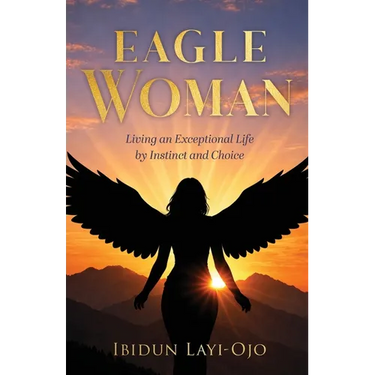 Eagle Woman: Living an Exceptional Life by Instinct and Choice