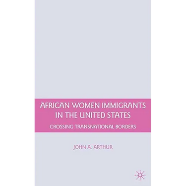 African Women Immigrants in the United States: Crossing Transnational Borders