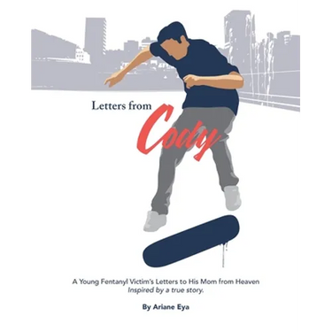 Letters from Cody: A Young Fentanyl Victim's Letters to His Mom from Heaven