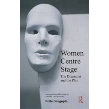 Women Centre Stage: The Dramatist and the Play