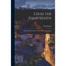 Louis the Fourteenth: and the Court of France in the Seventeenth Century; 3