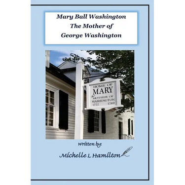 Mary Ball Washington - Mother of George Washington