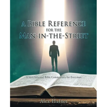 A Bible Reference for the Man-in-the-Street: A Very Informal Bible Commentary for Everyman